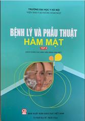 Bệnh lý và phẫu thuật hàm mặt tập 2