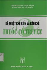 Kỹ thuật chế biến và bào chế thuốc cổ truyền: Sách đào tạo DS cổ truyền