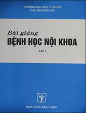 Bệnh học nội khoa tập 1 (Bài giảng cho đối tượng sau ĐH)