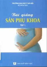 Bài giảng sản phụ khoa tập 1