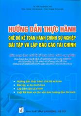 Hướng dẫn thực hành chế độ kế toán đơn vị sự nghiệp công lập, bài tập và lập báo cáo tài chính