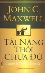 Tài năng thôi chưa đủ