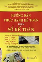 Hướng dẫn thực hành kế toán trên sổ kế toán theo các hình thức kế toán: Nhật ký chung, Nhật ký - Sổ cái, Chứng từ ghi sổ, Nhật ký chứng từ.