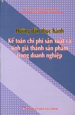 Hướng dẫn thực hành kế toán chi phí sản xuất và tính giá thành sản phẩm trong doanh nghiệp