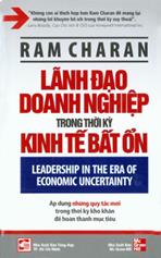 Lãnh đạo doanh nghiệp trong thời kỳ kinh tế bất ổn (Leadership in the era economic uncertainty)
