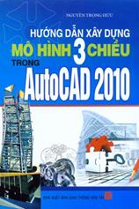 Hướng dẫn xây dựng mô hình ba chiều trong AutoCAD 2010