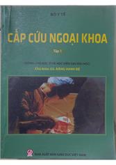 Cấp cứu ngoại khoa : Dùng cho bác sĩ và học viên sau đại học / T.1
