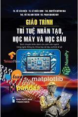 Giáo trình trí tuệ nhân tạo, học máy và học sâu : Sách chuyên khảo dành cho sinh viên ngành Công nghệ thông tin, khoa học dữ liệu và kinh tế số