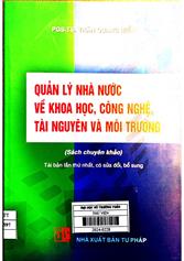 Quản lý nhà nước về khoa học, công nghệ, tài nguyên và môi trường : Sách chuyênn khảo