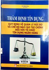 Thẩm định tín dụng quy định về quản lý rủi ro và chế độ báo cáo tài chính đối với tổ chức tín dụng ngân hàng
