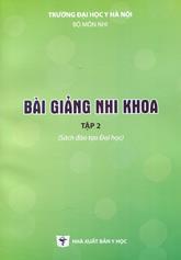 Bài giảng Nhi khoa : Sách đào tạo đại học / T.2