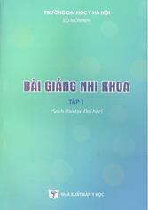 Bài giảng Nhi khoa : Sách đào tạo đại học / T.1