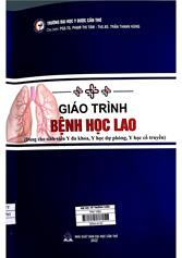 Giáo trình Bệnh học lao : Dùng cho sinh viên Y đa khoa, Y học dự phòng, Y học cổ truyền