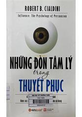 Những đòn tâm lý trong thuyết phục : 6 "vũ khí" gây ảnh hưởng hiệu quả được các chuyên gia thuyết phục hàng đầu sử dụng Books - Sách