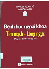 Bệnh học Ngoại khoa Tim mạch - Lồng ngực : Dùng cho đào tạo sau đại học