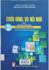 Chữa răng và nội nha : Dùng cho sinh viên Răng Hàm Mặt / T.2, Nội nha lâm sàng