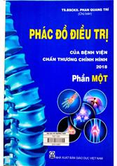 Phác đồ điều trị của Bệnh viện Chấn thương chỉnh hình 2018 / Phần 1