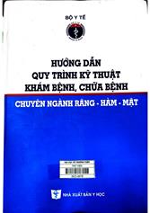 Hướng dẫn quy trình kỹ thuật khám bệnh, chữa bệnh chuyên ngành Răng - Hàm - Mặt : Ban hành kèm theo Quyết định số 3207/QĐ-BYT ngày 29 tháng 08 năm 2013 của Bộ trưởng Bộ Y tế