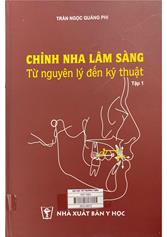 Chỉnh nha lâm sàng - Từ nguyên lý đến kỹ thuật . T.1