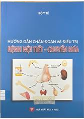 Hướng dẫn chẩn đoán và điều trị bệnh nội tiết - chuyển hoá : Ban hành kèm theo Quyết định số 3879/QĐ-BYT ngày 30 tháng 09 năm 2014 của Bộ trưởng Bộ Y tế
