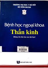 Bệnh học ngoại khoa Thần kinh : Dùng cho đào tạo sau đại học