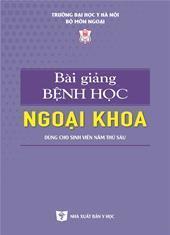 Bài giảng bệnh học ngoại khoa: Dùng cho sinh viên năm thứ sáu