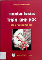Thực hành lâm sàng: Thần Kinh học Tập II: Triệu chứng học