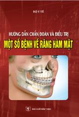 Hướng dẫn chẩn đoán và điều trị một số bệnh về Răng Hàm Mặt
