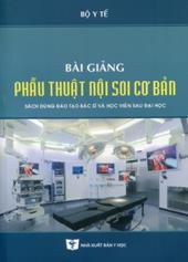 Bài giảng phẫu thuật nội soi cơ bản (Sách dùng đào tạo bác sĩ và học viên sau đại học)