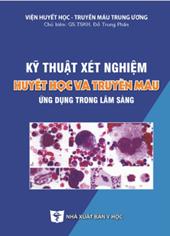 Kỹ thuật xét nghiệm huyết học và truyền máu ứng dụng trong lâm sàng
