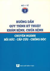Hướng dẫn quy trình kỹ thuật khám bệnh, chữa bệnh chuyên ngành Hồi sức - Cấp cứu - Chống độc