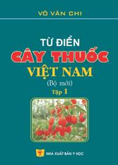 Từ điển cây thuốc Việt Nam (Bộ mới - Tập 1)