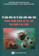 Tế bào gốc và tế bào gốc ung thư trong chẩn đoán và trị liệu các khối u ác tính