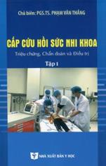 Cấp cứu hồi sức nhi khoa triệu chứng, chẩn đoán và điều trị tập 1