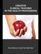Creative Clinical Teaching In The Health Professions
