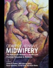 Comprehensive Midwifery: The role of the midwife in health care practice, education, and research