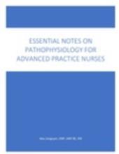 Essential Notes on Pathophysiology for Advanced Practice Nurses