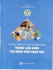 Hướng dẫn sử dụng kháng sinh trong lâm sàng tại Bệnh viện Bạch Mai /