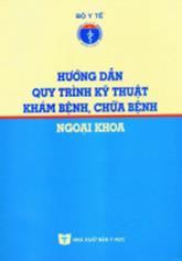 Hướng dẫn quy trình kỹ thuật khám bệnh chữa bệnh ngoại khoa /
