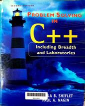 Problem solving in C++ : including breadth and laboratories  ; with contributions from John S. Hinkel.