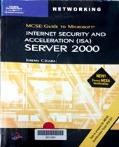 MCSE guide to microsoft internet secutity and acceleration ( ISA ) server 2000