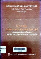 Tác phẩm đặng hành và bàn đại hội = Tằng s'hị thênh piền tạui : Truyện thơ của người Dao ở Thanh Hoá