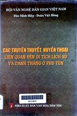Các truyền thuyết, huyền thoại liên quan đến di tích lịch sử và danh thắng ở Phú Yên