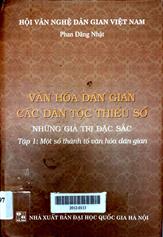 Văn hóa dân gian các dân tộc thiểu số những giá trị đặc sắc, tập 1