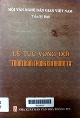 Lễ tục vòng đời "trăm năm trong cõi người ta"