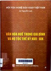 Văn Hóa Huế Trong Gia Đình Và Họ Tộc Thế Kỷ XVII-XIX