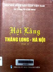 Hội Làng Thăng Long - Hà Nội, Tập 1