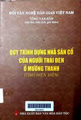 Quy Trình Dựng Nhà Sàn Cổ Của Người Thái Đen Ở Mường Thanh