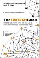 The fintech book - Công nghệ tài chính dành cho nhà đầu tư, doanh nhân và người nhìn xa trông rộng /