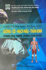 Giáo trình Giải phẫu học xương - cơ - mạch máu - thần kinh vùng chi trên, vùng chi dưới /